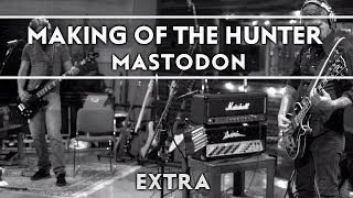 Mastodon  The Making of the Hunter Extra [upl. by Rice655]