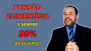 O valor da PENSÃO ALIMENTÍCIA será sempre de 30 [upl. by Anairda]