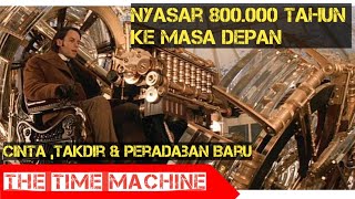 PERGI JAUH KE MASA DEPAN  Alur Cerita Filem  The Time Machine 2002 [upl. by Holman254]