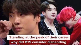 Standing at the peak of their career why did BTS consider disbanding [upl. by Gorrian717]