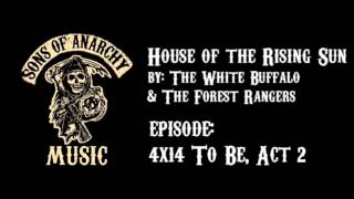 House of the Rising Sun with The Forest Rangers  The White Buffalo  Sons of Anarchy  Season 4 [upl. by Amara]