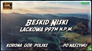 Korona Gór Polski  Beskid Niski  Lackowa 997m szlak pętla z Wysowa Zdrój 8k UHD [upl. by Sivahc]