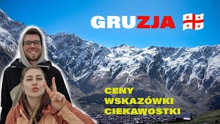 GRUZJA  czy warto Ceny wskazówki ciekawostki [upl. by Adnolrehs]