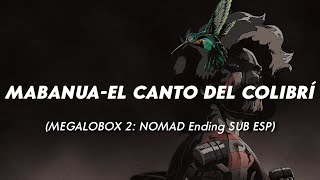 MEGALOBOX 2 NOMAD  Ending FULL  «Mabanua  El canto del colibrí»  SUB ESP [upl. by Hughie]