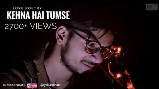 KUCH KEHNA HAI TUMSE  LOVE POETRY  RJ VIKAS SHAEL [upl. by Malorie]