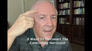 8 Ways To Outsmart The Controlling Narcissist [upl. by Skvorak]