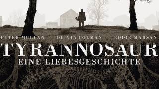 TYRANNOSAUR  EINE LIEBESGESCHICHTE  Trailer HD [upl. by Mir]