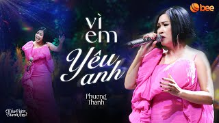 Xót xa con tim khi nghe PHƯƠNG THANH live nốt cao VÌ EM YÊU ANH  Live at Khu Vườn Thanh Âm [upl. by Leamaj]