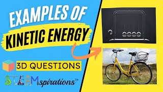 Kinetic Energy and Everyday Devices  3D Questions from STEAMspirations Mr Lara [upl. by Raychel810]