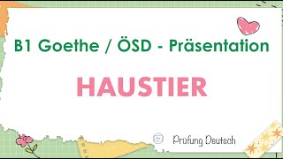 HAUSTIERE  B1 Präsentation Sprechen Teil 2  Goethe Zertifikat [upl. by Zawde520]