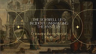 The Roswell UFO Incident Unraveling the Mystery The Roswell UFO Incident [upl. by Eittol208]