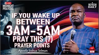 IF YOU WAKE BETWEEN 3AM  5AM PRAY THIS 7 PROPHETIC PRAYER POINTS  APOSTLE JOSHUA SELMAN [upl. by Frederich]