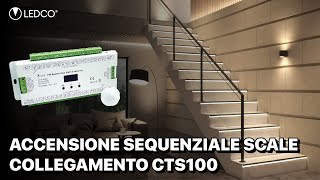 ACCENSIONE SEQUENZIALE SCALE  Come effettuare il collegamento con la Centralina CTS100 [upl. by Eannyl899]