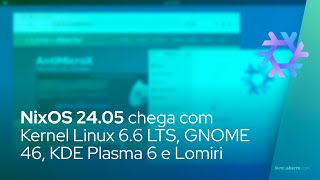 NixOS 2405 chega com Kernel Linux 66 LTS GNOME 46 KDE Plasma 6 e Lomiri [upl. by Ahsat]