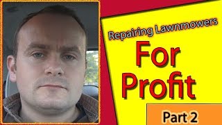 Repairing Lawn Mowers For Profit Part 2 [upl. by Corette670]