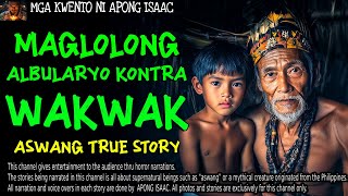 MAGLOLONG ALBULARYO KONTRA WAKWAK  Kwentong Aswang  True Story [upl. by Kliber375]