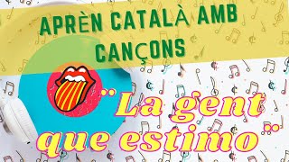 Aprender catalán con canciones La gent que estimo Catalán para latinos [upl. by Lednor194]