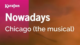 Nowadays  Chicago the musical  Karaoke Version  KaraFun [upl. by Salomi]