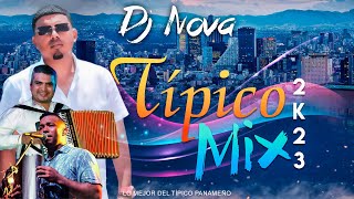 TIPICO MIX 2023  DJ NOVA  LO MEJOR DEL TÍPICO PANAMEÑO 🇵🇦 [upl. by Belac]