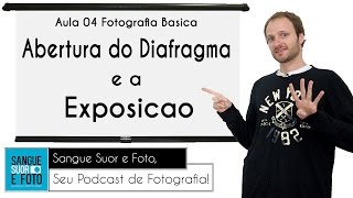 Aula Fotografia Basica 04  Abertura do diafragma e a exposição na fotografia [upl. by Nahpets]