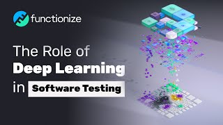 The Role of Deep Learning in Software Testing  Functionize [upl. by Araet]