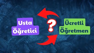 ücretli öğretmenlik mi yoksa usta öğreticilik mi tercih etmeliyim [upl. by Abrams]