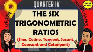 THE SIX TRIGONOMETRIC RATIOS  GRADE 9 MATHEMATICS Q4 [upl. by Rubia]