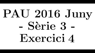 Selectivitat Matemàtiques CCSS Juny 2016 Sèrie 3  Exercici 4 [upl. by Llenrag]