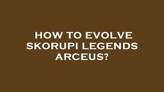 How to evolve skorupi legends arceus [upl. by Nattirb]