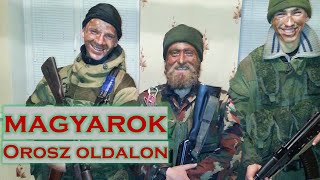 Magyarok orosz oldalon  Magyarok az oroszukrán háborúban 2 [upl. by Eninaj]