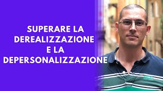 Come superare la derealizzazione e la depersonalizzazione [upl. by Edroi]