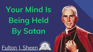 Your Mind Is Being Held By Satan  Fulton J Sheen [upl. by Deirdra663]