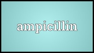 Ampicillin Meaning [upl. by Ayor]