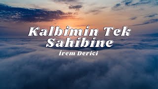 İrem Derici  Kalbimin Tek Sahibine SözleriLyrics🎶 [upl. by Leihcim]