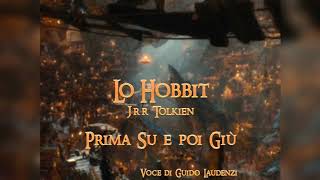 LO HOBBIT Audiolibro ITA  Prima Su e poi Giu [upl. by Aramo]