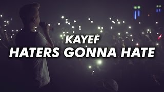 KAYEF  HATERS GONNA HATE OFFICIAL VIDEO [upl. by Aisemaj]