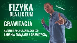 Fizyka  Natężenie pola grawitacyjnego zadania związane z grawitacją [upl. by Sandell]