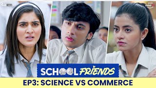 School Friends S01E03  Science Commerce amp Love  Navika Kotia amp Alisha Parveen  Directors Cut [upl. by Sucam494]