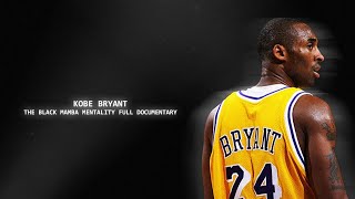 Kobe Bryant  The Black Mamba Mentality Full Documentary [upl. by Anoek]