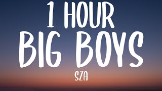 SZA  Big Boys 1 HOURLyrics quotits cuffing season all the girls be needing a big boyquot TikTok [upl. by Adaliah]