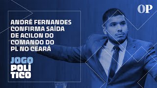 André Fernandes confirma saída de Acilon do comando do PL no Ceará [upl. by Saerdna]