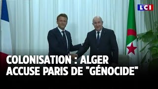 Colonisation  Alger accuse Paris de quotgénocidequot [upl. by Niroht]