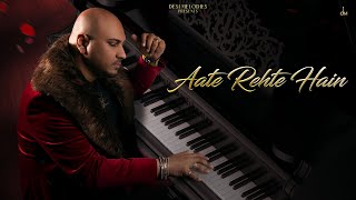 B Praak  Aate Rehte Hain Lyric Video  Jaani  Arvindr Khaira  Zohrajabeen [upl. by Willi]