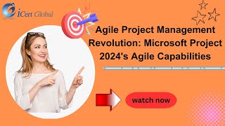 Agile Project Management Revolution Microsoft Project 2024s Agile Capabilities  iCert Global [upl. by Kinghorn]