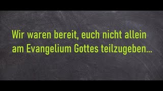 Kurzpredigt Wir waren bereit euch nicht allein am Evangelium Gottes teilzugeben [upl. by Akihc]