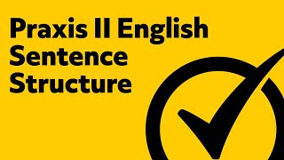 Praxis II 5038 English  Learning Sentence Structure [upl. by Atterg347]