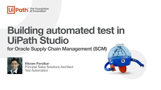 UiPath Test Suite  Oracle SCM Tutorial on building tests in UiPath Studio [upl. by Festa985]