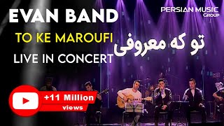 Evan Band  To Ke Maroufi I Live In Concert  ایوان بند  تو که معروفی [upl. by Novert]