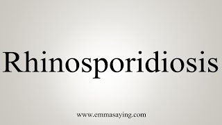 How To Say Rhinosporidiosis [upl. by Kuth]