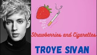 Strawberries and CigarettesTroye Sivan Lyrics [upl. by Else283]